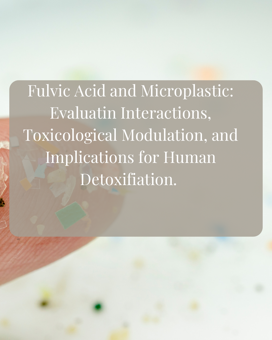 Fulvic Acid and Microplastics